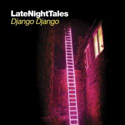 Late Night Tales Presents: Django Django