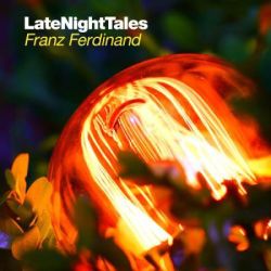 Late Night Tales Presents: Franz Ferdinand