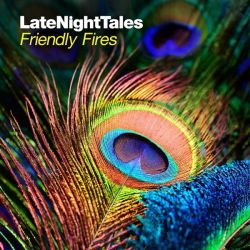 Late Night Tales Presents: Friendly Fires