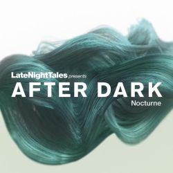 Late Night Tales Presents: After Dark Nocturne