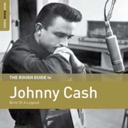 The Rough Guide to Johnny Cash - Birth of a legend