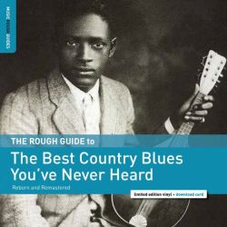 The Rough Guide to the best country Blues you've never heard