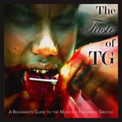 The Taste Of Tg (A Beginner's Guide To The Music Of Throbbing Gristle)