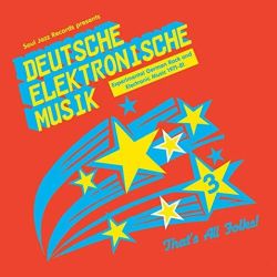 Deutsche Elektronische Musik 3: Experimental German Rock and Electronic Music 1971-81