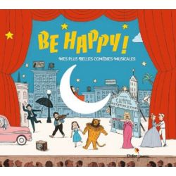 Be Happy, mes plus belles comédies musicales