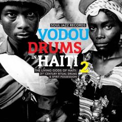 Vodou Drums in Haiti, Vol. 2: The Living Gods of Haiti: 21st Century Ritual Drums & Spi (2017)