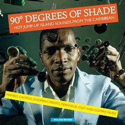 90 Degrees of Shade - Hot Jump-Up Island Sounds (2014)