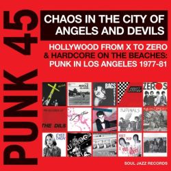 Punk 45: Chaos in the City of Angels And Devils, Hollywood From X to Zero & Hardcore on