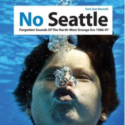 No Seattle: Forgotten Sounds of the North-West Grunge Era 1986-97 (2014)