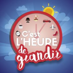 C'est l'heure de grandir