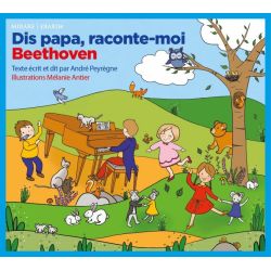 Dis papa, raconte moi Beethoven