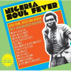 Nigeria Soul Fever: Afro Funk, Disco and Boogie: West African Disco Mayhem!