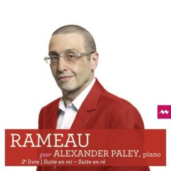 Rameau par Alexander Paley: 2ème livre - Suite en mi, suite en ré