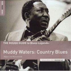 The Rough Guide To Blues Legends: Muddy Waters: Country Blues