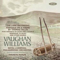 Vaughan Williams: The Lark Ascending, Fantasia on a Theme by Thomas Tallis, Five Variants of Dives and Lazarus, Serenade to Musi