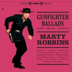 Gunfighter Ballads And Trail Songs + 7'' Bonus Single (45RPM) Ballad Of The Alamo