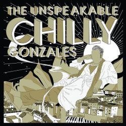 The Unspeakable Chilly Gonzales