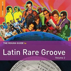 The Rough Guide To Latin Rare Groove Vol. 2