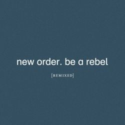 Be A Rebel Remixed