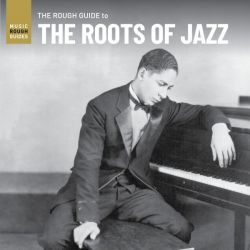 The rough guide to the roots of Jazz