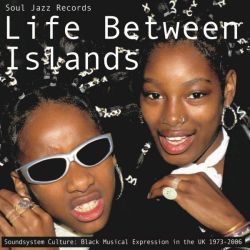 Soul Jazz Records Presents Life Between Islands