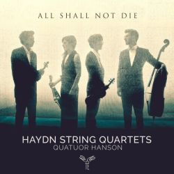 All shall not die: Haydn String Quartets