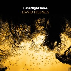 Late Night Tales Presents: David Holmes