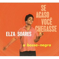 Se Acaso Você Chegasse + A Bossa Negra