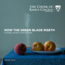 Now The Green Blade Riseth - Choral Music For Easter