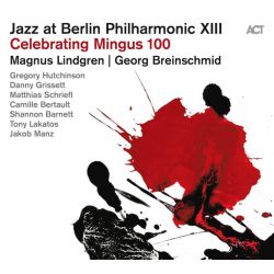 Jazz at Berlin Philharmonic XIII : Celebrating Mingus 100