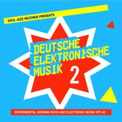 Soul Jazz Records Presents Deutsche Elektronische Musik 2: Experimental German Rock And Electronic Music 1971-83