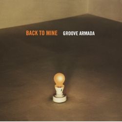 Back To Mine : Groove Armada