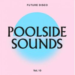 Future Disco Poolside Sounds Vol. 10 