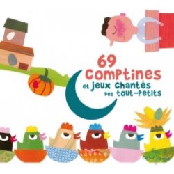 69 comptines et jeux chantés des tout-petits