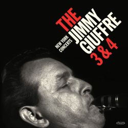 The Jimmy Giuffre 3&4 New York Concerts