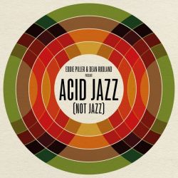 Eddie Piller & Dean Rudland present: Acid Jazz (Not Jazz)