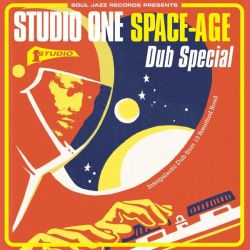 Soul Jazz Records Presents Studio One Space-Age Dub Special