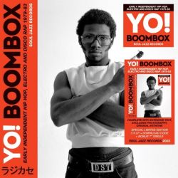 Soul Jazz Records Presents YO! BOOMBOX - Early Independent Hip Hop, Electro And Disco Rap 1979-83