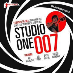 Soul Jazz Records Presents Studio One 007 - Licensed To Ska: James Bond and other Film Soundtracks and TV Themes