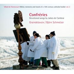 Confréries: Devotional Songs By Jaikes de Cambrai - Villard de Honnecourt : Métier, Memories and travels of a 13th-century cathe