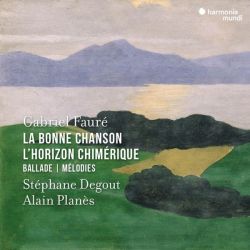 La Bonne Chanson - L'Horizon chimérique. Poème d'un jour - Le Jardin clos. Mirages - Ballade pour piano