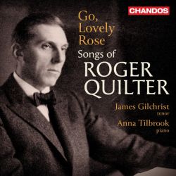 Go, Lovely Rose : Songs of Roger Quilter