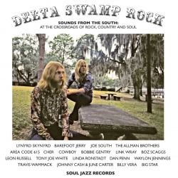 Soul Jazz Records Presents Delta Swamp Rock – Sounds from the South: At the Crossroads of Rock, Country and Soul