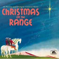 Christmas on the Range - 26 Festive and Swingin' Country Tunes