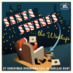 Santa Swings...The Windup - 27 Christmas Stockings Full of Shellac Dust