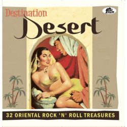 Destination: Desert – 32 Oriental Rock 'n' Roll Treasures