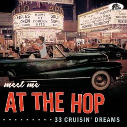 Meet me at the Hop - 33 Crusin' Dreams